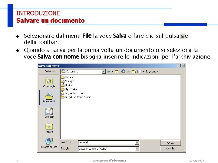 INTRODUZIONE Salvare un documento u u 5 Selezionare dal menu File la voce Salva