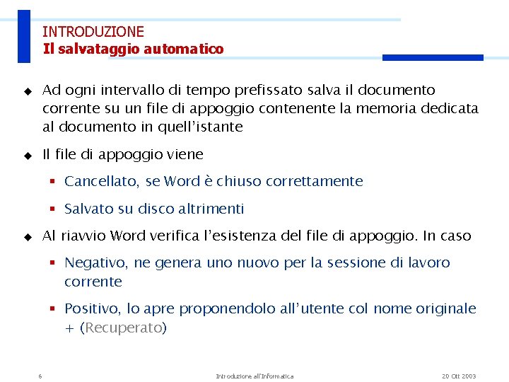 INTRODUZIONE Il salvataggio automatico u u Ad ogni intervallo di tempo prefissato salva il