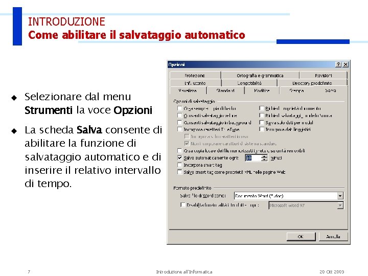 INTRODUZIONE Come abilitare il salvataggio automatico u u Selezionare dal menu Strumenti la voce