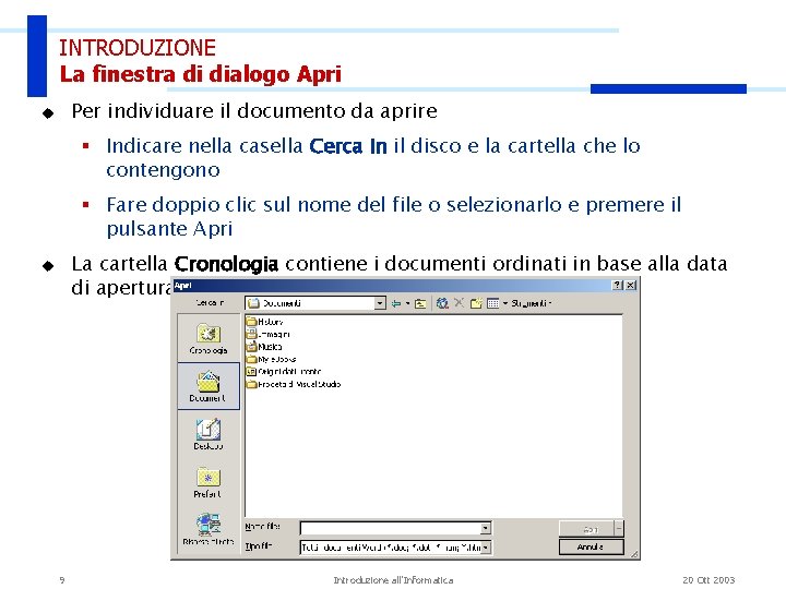 INTRODUZIONE La finestra di dialogo Apri Per individuare il documento da aprire u §