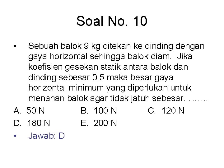 Soal No. 10 • Sebuah balok 9 kg ditekan ke dinding dengan gaya horizontal