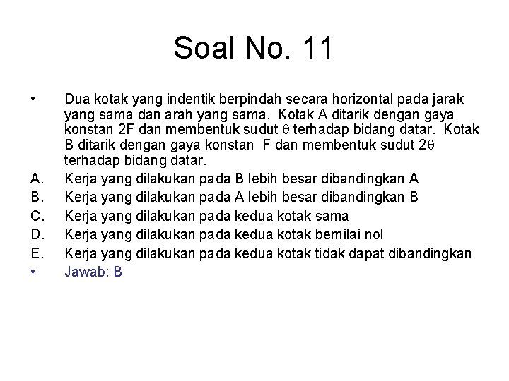 Soal No. 11 • A. B. C. D. E. • Dua kotak yang indentik