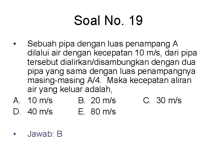 Soal No. 19 • Sebuah pipa dengan luas penampang A dilalui air dengan kecepatan