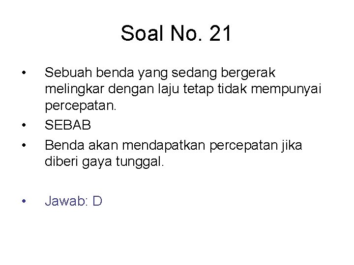 Soal No. 21 • • Sebuah benda yang sedang bergerak melingkar dengan laju tetap