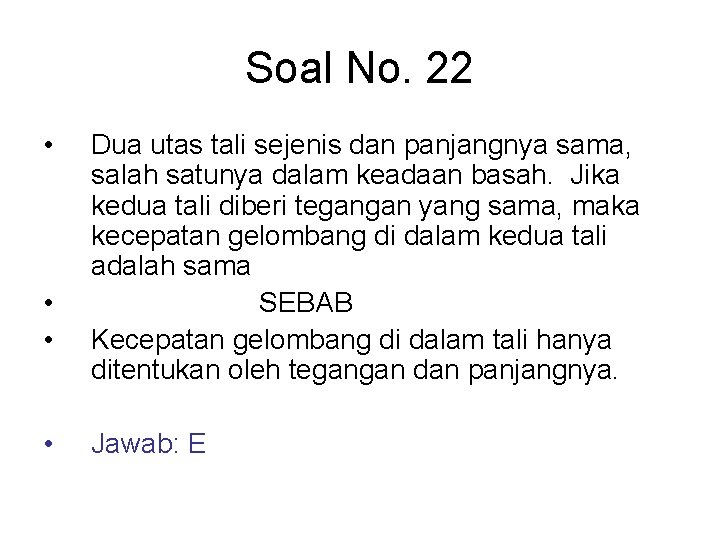 Soal No. 22 • • Dua utas tali sejenis dan panjangnya sama, salah satunya