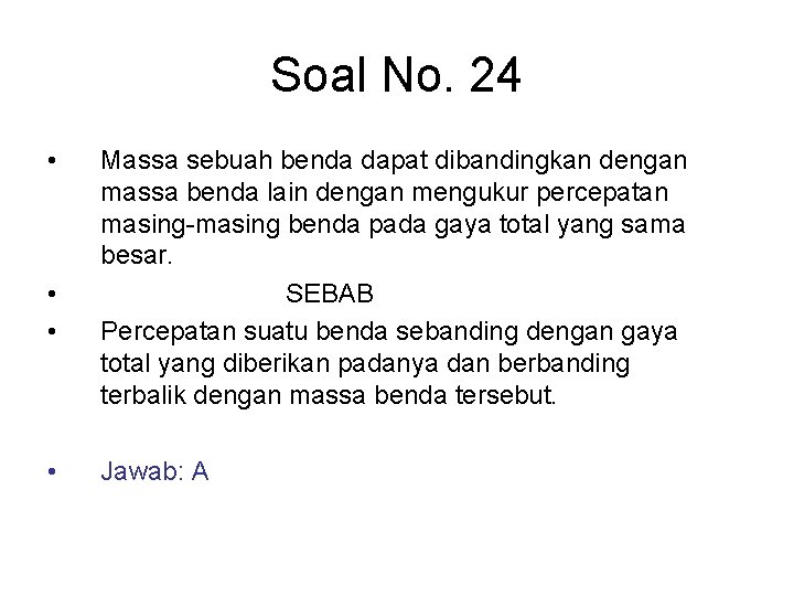 Soal No. 24 • • Massa sebuah benda dapat dibandingkan dengan massa benda lain