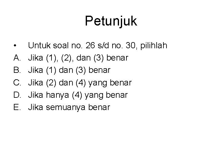 Petunjuk • A. B. C. D. E. Untuk soal no. 26 s/d no. 30,