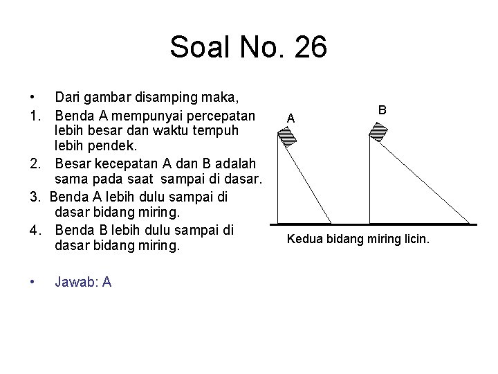 Soal No. 26 • Dari gambar disamping maka, 1. Benda A mempunyai percepatan lebih