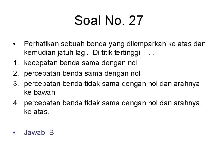 Soal No. 27 • 1. 2. 3. 4. • Perhatikan sebuah benda yang dilemparkan