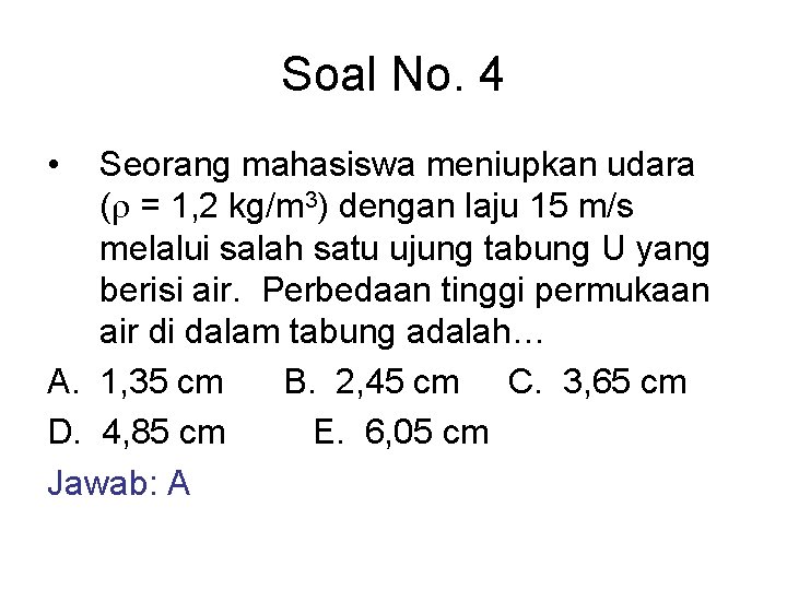 Soal No. 4 • Seorang mahasiswa meniupkan udara ( = 1, 2 kg/m 3)
