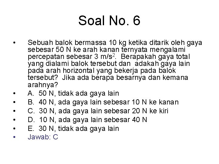 Soal No. 6 • • Sebuah balok bermassa 10 kg ketika ditarik oleh gaya