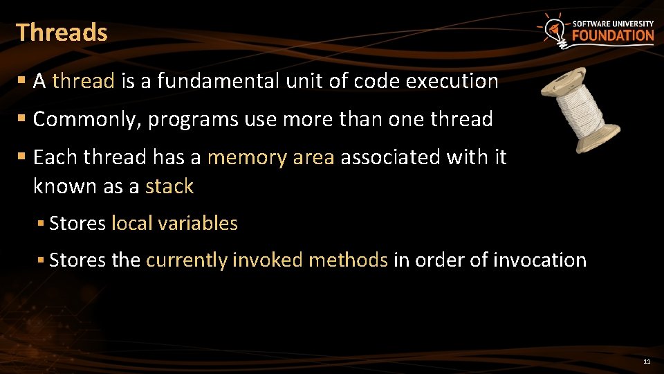 Threads § A thread is a fundamental unit of code execution § Commonly, programs