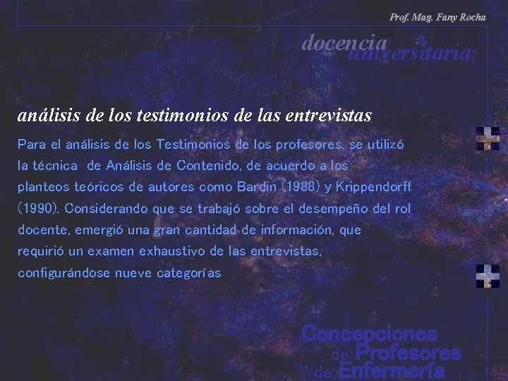 Prof. Mag. Fany Rocha docencia universitaria: análisis de los testimonios de las entrevistas Para Prof. Mag. Fany Rocha docencia universitaria: análisis de los testimonios de las entrevistas Para