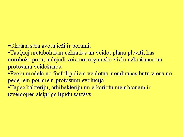  • Okeāna sēra avotu ieži ir poraini. • Tas ļauj metabolītiem uzkrāties un