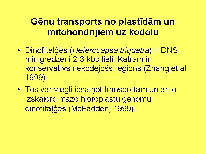 Gēnu transports no plastīdām un mitohondrijiem uz kodolu • Dinofītaļģēs (Heterocapsa triquetra) ir DNS