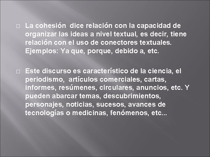 � La cohesión dice relación con la capacidad de organizar las ideas a nivel