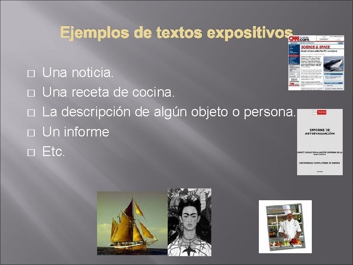 Ejemplos de textos expositivos � � � Una noticia. Una receta de cocina. La