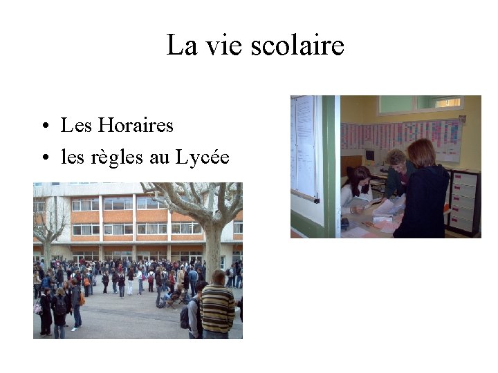 La vie scolaire • Les Horaires • les règles au Lycée 