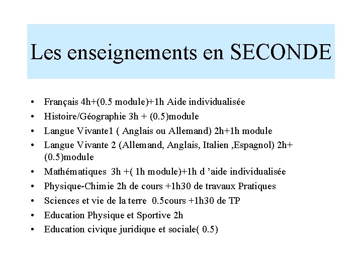 Les enseignements en SECONDE • • • Français 4 h+(0. 5 module)+1 h Aide