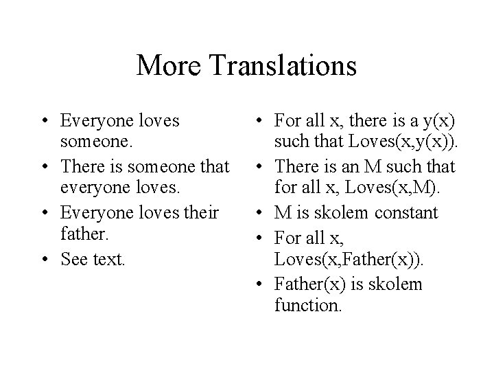 More Translations • Everyone loves someone. • There is someone that everyone loves. •