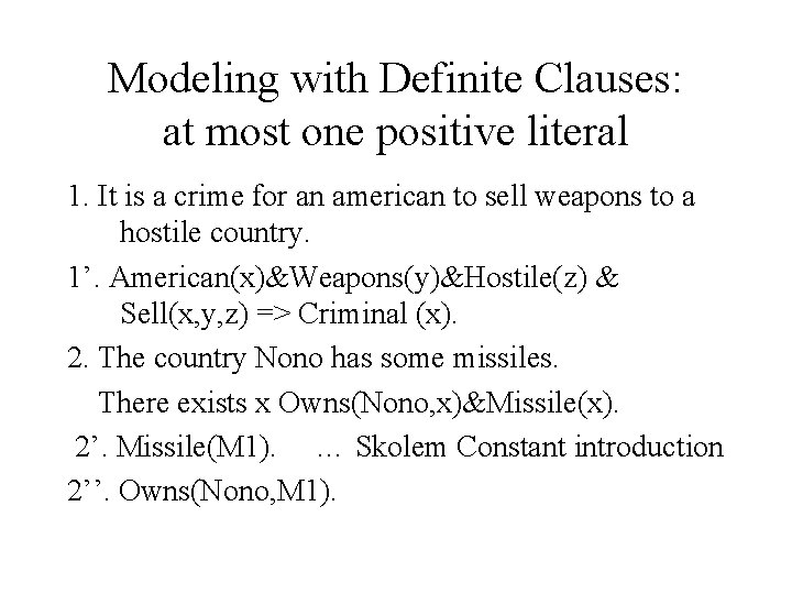 Modeling with Definite Clauses: at most one positive literal 1. It is a crime