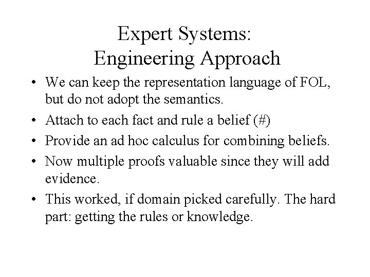 Expert Systems: Engineering Approach • We can keep the representation language of FOL, but