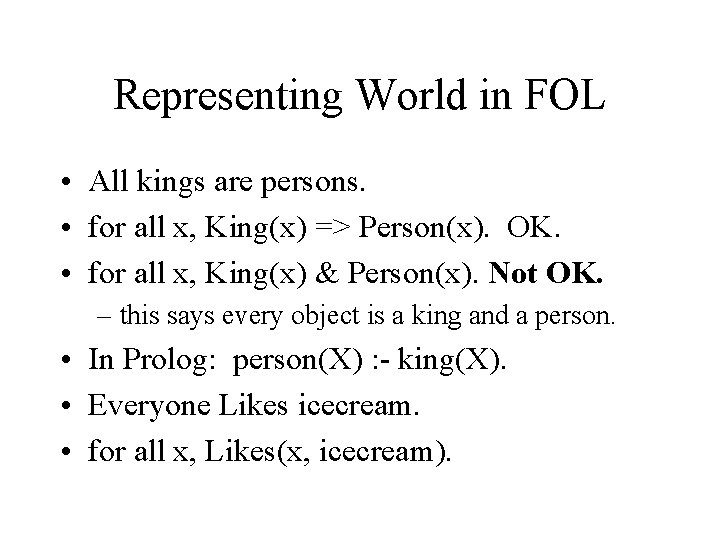 Representing World in FOL • All kings are persons. • for all x, King(x)
