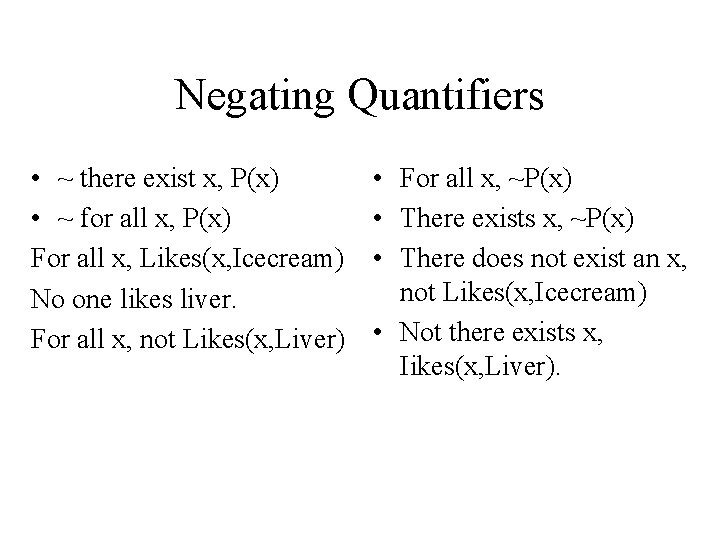 Negating Quantifiers • ~ there exist x, P(x) • ~ for all x, P(x)
