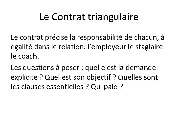 Le Contrat triangulaire Le contrat précise la responsabilité de chacun, à égalité dans le