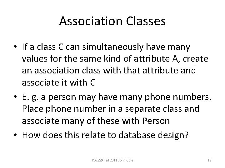Association Classes • If a class C can simultaneously have many values for the
