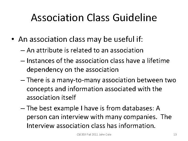 Association Class Guideline • An association class may be useful if: – An attribute