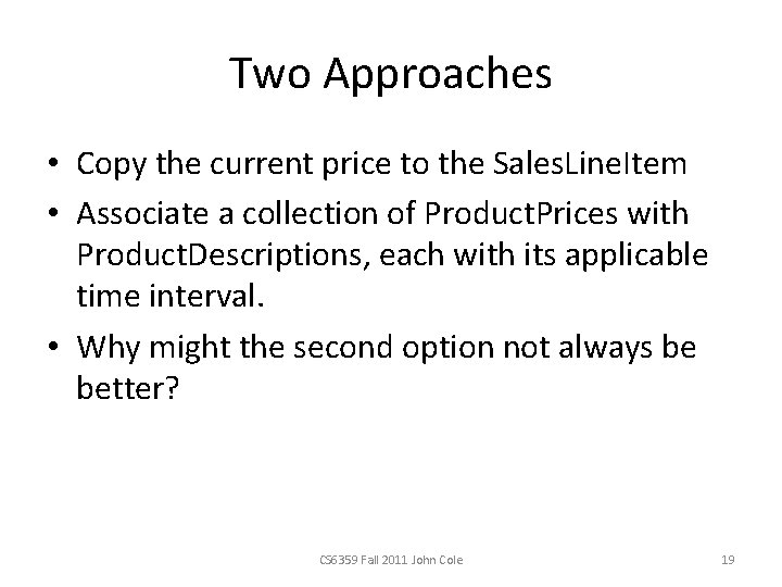 Two Approaches • Copy the current price to the Sales. Line. Item • Associate