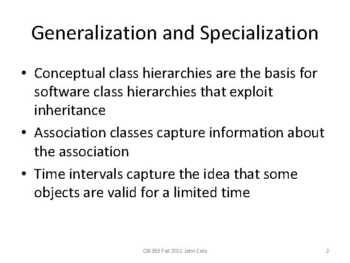 Generalization and Specialization • Conceptual class hierarchies are the basis for software class hierarchies