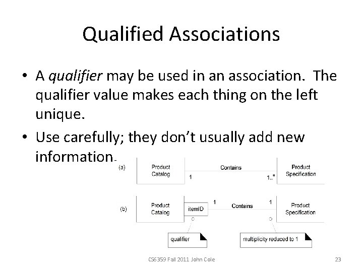 Qualified Associations • A qualifier may be used in an association. The qualifier value