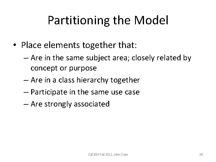 Partitioning the Model • Place elements together that: – Are in the same subject