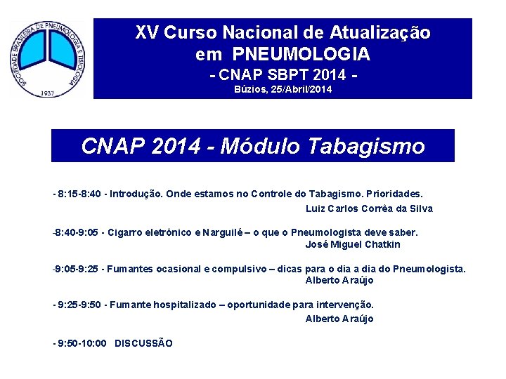 XV Curso Nacional de Atualização em PNEUMOLOGIA - CNAP SBPT 2014 Búzios, 25/Abril/2014 CNAP