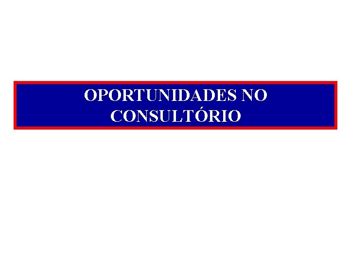 OPORTUNIDADES NO CONSULTÓRIO 