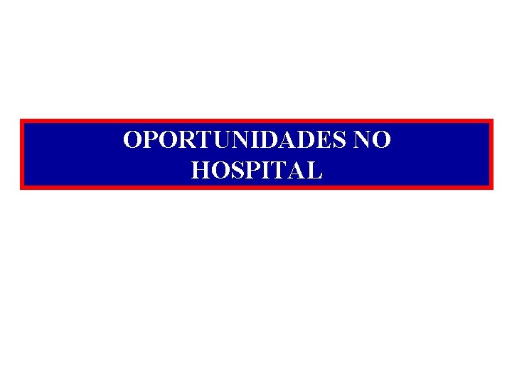 OPORTUNIDADES NO HOSPITAL 