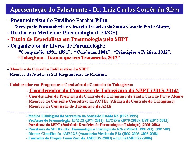 Apresentação do Palestrante - Dr. Luiz Carlos Corrêa da Silva - Pneumologista do Pavilhão