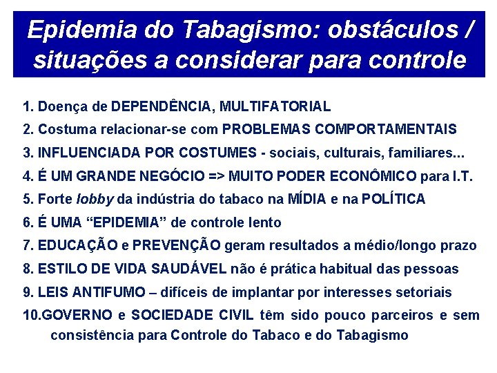 Epidemia do Tabagismo: obstáculos / situações a considerar para controle 1. Doença de DEPENDÊNCIA,