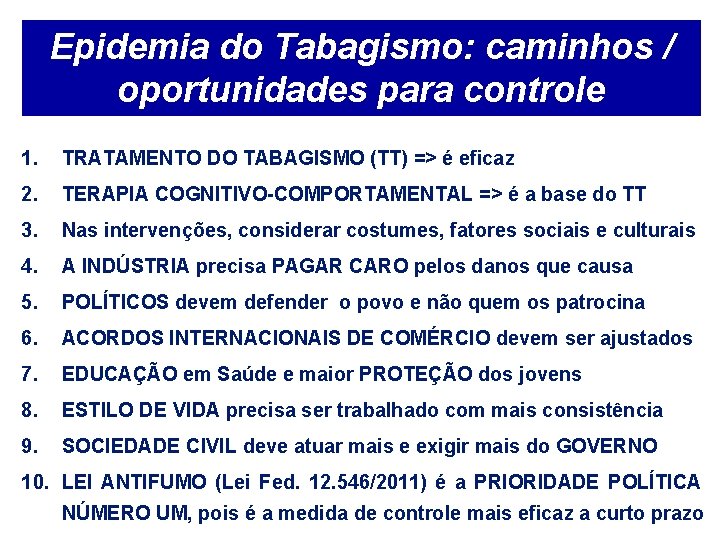 Epidemia do Tabagismo: caminhos / oportunidades para controle 1. TRATAMENTO DO TABAGISMO (TT) =>