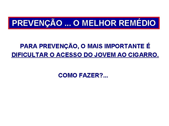 PREVENÇÃO. . . O MELHOR REMÉDIO PARA PREVENÇÃO, O MAIS IMPORTANTE É DIFICULTAR O