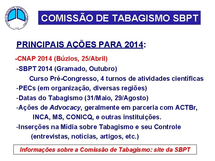 COMISSÃO DE TABAGISMO SBPT PRINCIPAIS AÇÕES PARA 2014: -CNAP 2014 (Búzios, 25/Abril) -SBPT 2014