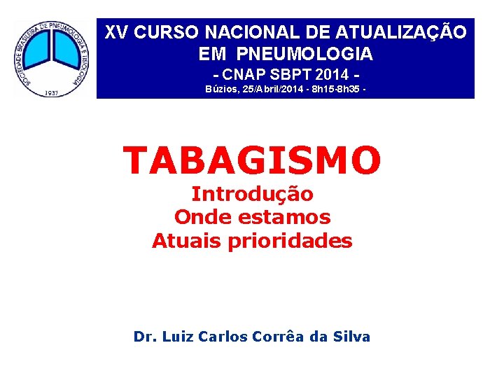 XV CURSO NACIONAL DE ATUALIZAÇÃO EM PNEUMOLOGIA - CNAP SBPT 2014 Búzios, 25/Abril/2014 -