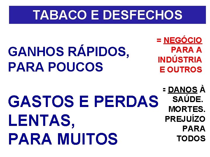 TABACO E DESFECHOS COMÉRCIO GANHOS TABACO RÁPIDOS, IMPOSTOS ► PARA POUCOS ◄ TABAGISMO ▼