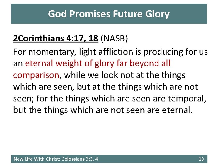 God Promises Future Glory 2 Corinthians 4: 17, 18 (NASB) For momentary, light affliction