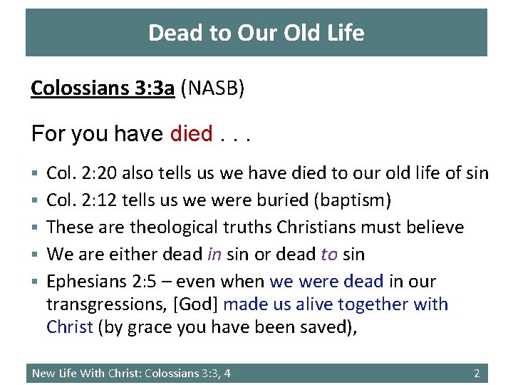 Dead to Our Old Life Colossians 3: 3 a (NASB) For you have died.
