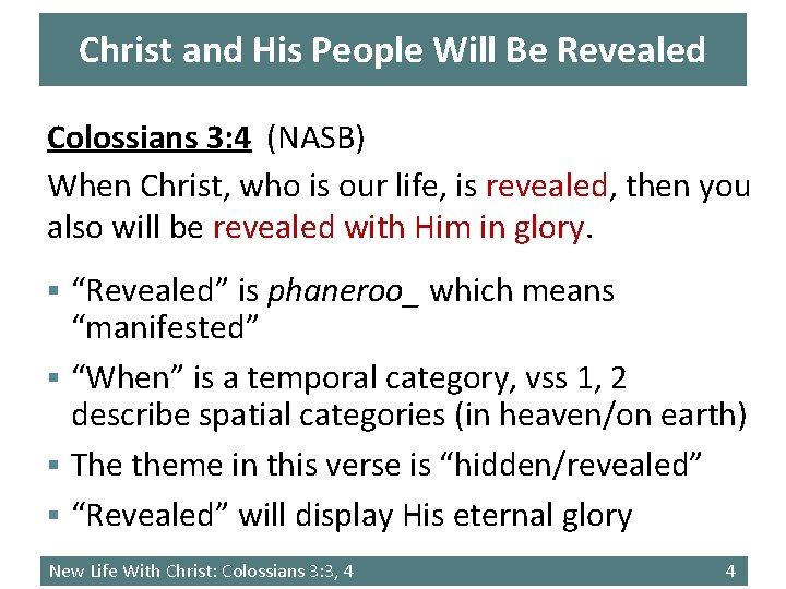 Christ and His People Will Be Revealed Colossians 3: 4 (NASB) When Christ, who
