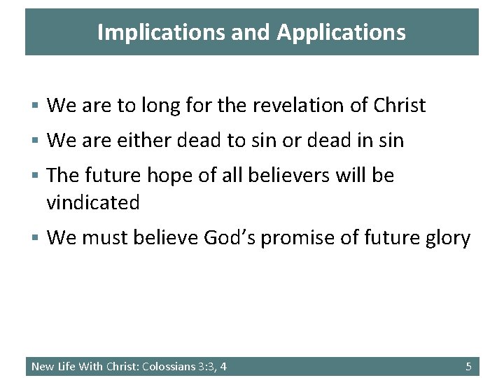 Implications and Applications § We are to long for the revelation of Christ §