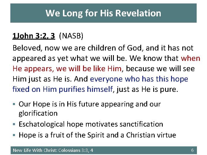 We Long for His Revelation 1 John 3: 2, 3 (NASB) Beloved, now we